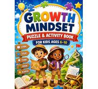 Growth Mindset Adventure: Puzzle and Activity Book for Kids Ages 6-10: A Puzzle and Activity Book for Kids Ages 6-10 Featuring Mazes, Logic ... Thinking Activities, and Goal-Setting Fun