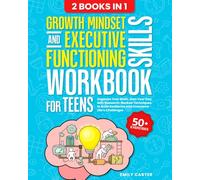 Growth Mindset and Executive Functioning Skills Workbook for Teens: 2 Books in 1 - Organize Your Brain, Own Your Day, with Research-Backed Techniques ... Life’s Challenges (Life Skill Handbooks)