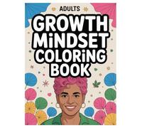 Growth Mindset Coloring Book: 100 Pages Affirmations for Adults: Positive Affirmations and Motivational Quotes for Confidence