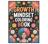 Growth Mindset Coloring Book: 100 Pages for Adults Relaxation: Positive Affirmations and Inspirational Quotes for Confidence