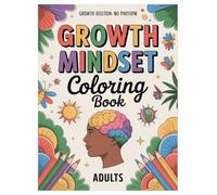 Growth Mindset Coloring Book: 100 Pages for Adults Relaxation: Positive Affirmations for Stress Relief and Mindfulness