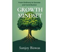 Growth Mindset: From Ordinary to Success and Contribution