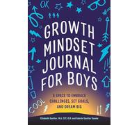 Growth Mindset Journal for Boys: A Space to Embrace Challenges, Set Goals, and Dream Big