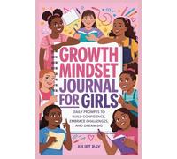 Growth Mindset Journal for Girls: Daily Prompts to Build Confidence, Embrace Challenges, and Dream Big