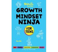 Growth Mindset Ninja for Teens: A Ninja Life Hacks Guide (Ninja Life Hacks for Teens)