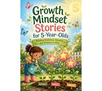 Growth Mindset Stories for 5 Year Olds: Building Resilience, Honesty, and Kindness in Kids