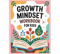 Growth Mindset Workbook for Kids: Funny Activities to Solve Problems, Love Learning and Think Creatively for Kids to Build Resilience and Self Esteem