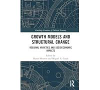 Growth Models and Structural Change: Regional Varieties and Socioeconomic Impacts (Routledge Frontiers of Political Economy)