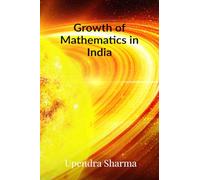 Growth of Mathematics in India: From Ancient Times to the Present