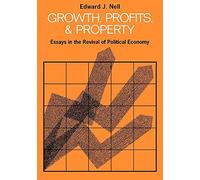 Growth, Profits and Property Paperback: Essays in the Revival of Political Economy