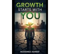 Growth Starts With You How personal responsibility changes everything.