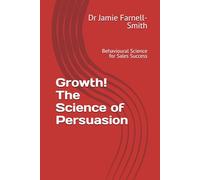 Growth! The Science of Persuasion: Behavioural Science for Sales Success