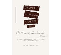 Growth Through Gospel Vol. II: Matters Of The Heart