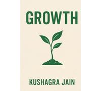 GROWTH: Unlock your true potential with simple, powerful habits. A journey of self-awareness, discipline, and lasting transformati