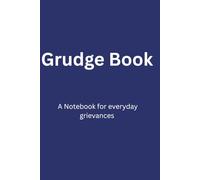 Grudge Journal: A humorous notebook and diary for all those who want to keep a logbook of grudges. A gift for everyday life.