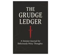 Grudge Ledger: Write It, Don’t Fight It - A Shadow Work Companion for Petty Thoughts, Anger, and Healing