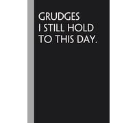 Grudges I Still Hold to this Day: Blank Lined Notebook with Funny Quote On Cover for Parents, Coworkers,Workplace, Office, Teammates, School, Friends (Size 6"x9")