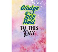 Grudges I Still Hold to this Day: Blank Lined Notebook with Funny Quote On Cover for Parents, Coworkers,Workplace, Office, Teammates, School, Friends (120 PAGESize 6"x9")