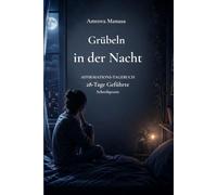 Grübeln in der Nacht: Ein beruhigendes Journal für besseren Schlaf und innere Ruhe: Tägliche Schreibübungen und Affirmationen zum Stressabbau und Entspannen vor dem Schlafengehen