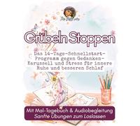 Grübeln stoppen: Das 14-Tage-Schnellstart-Programm gegen Gedanken-Karussell und Stress für innere Ruhe und besseren Schlaf | Mit Mal-Tagebuch & ... 14 Tage für deine innere Ruhe)