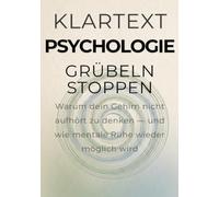 Grübeln stoppen: Warum dein Gehirn nicht aufhört zu denken - und wie mentale Ruhe wieder möglich wird