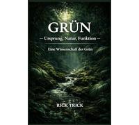 Grün - Ursprung, Natur, Funktion: Eine Wissenschaft des Grün (Die Wissenschaft der Farben)