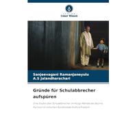 Gründe für Schulabbrecher aufspüren: Eine Studie über Schulabbrecher im Kosigi Mandal des Bezirks Kurnool im indischen Bundesstaat Andhra Pradesh