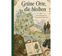 Grüne Orte, die bleiben: Mein Naturpass für Deutschland & Österreich