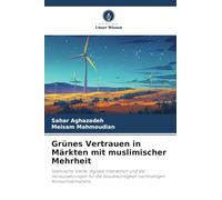 Grünes Vertrauen in Märkten mit muslimischer Mehrheit: Islamische Werte, digitale Interaktion und die Voraussetzungen für die Glaubwürdigkeit nachhaltigen Konsumverhaltens
