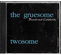 Gruesome Twosome - Burnt Out Celebrity