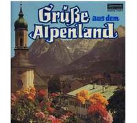 Grüsse aus dem Alpenland - Loni Heumann, Auer Tanzl Musi, Irmi und Sepp, Hans und Hansl Sauer, Reichel Pepi.. / Vinyl record [Vinyl-LP]