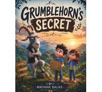 Grumblehorn’s Secret: An Uplifting Animal Adventure About Helping Others Without Wanting Credit For Kids Ages 4-8