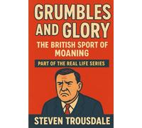 Grumbles and Glory: The British Sport of Moaning (Real Life)