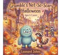 Grumble's Not-So-Scary Halloween: A Story About Friendship, Courage, and Being Loved Just As You Are