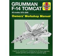 Grumman F-14 Tomcat Manual: All models 1970-2006 (Haynes Owners' Workshop Manual)