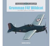 Grumman F4F Wildcat: Early WWII Fighter of the US Navy (Legends of Warfare: Aviation, 4)
