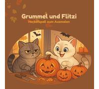 Grummel & Flitzi - Herbstspaß zum Ausmalen: Ein herbstliches Malbuch für Kinder mit niedlichen Ausmalbildern von Katzen, Blättern & Kürbissen