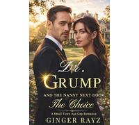 Grump and the Nanny Next Door: A Small-Town Age Gap Romance (The Choice Book 2)