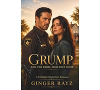 Grump and the Rebel Mom Next Door: A Forbidden Small-Town Romance