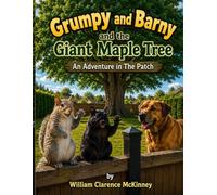 Grumpy And Barny and the Giant Maple Tree: An Adventure in The Patch (The Patch Adventures)