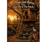Grumpy and Barny and the Harvest at The Patch: Autumn's Golden Gift (The Patch Adventures)