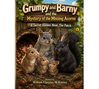 Grumpy and Barny and the Mystery of the Missing Acorns: A Secret Hidden Near The Patch (The Patch Adventures)