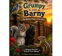 Grumpy and Barny: The Mystery Visitor of The Patch: A Backyard Adventure Along the Fence Highway (The Patch Adventures)