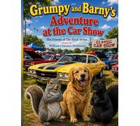 Grumpy and Barny's Adventure at the Car Show: The Friends of The Patch Series (The Patch Adventures)
