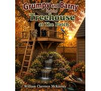 Grumpy and Barny's Treehouse: The Heart of The Patch (The Patch Adventures)
