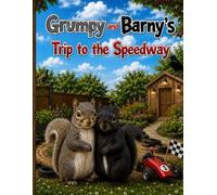 Grumpy and Barny's Trip to the Speedway: Round and Round we Go (The Patch Adventures)