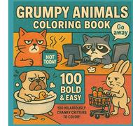 Grumpy Animals Coloring Book: 100 Bold and Easy Cranky Angry Animals Living Human Lives Cute and Moody For Adults and Teens (100 Bold & Easy Chill & Charm)