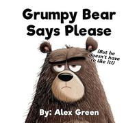 Grumpy Bear Says Please (But he doesn't have to like it!)