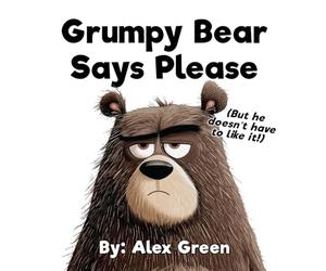 Grumpy Bear Says Please (But he doesn't have to like it!)