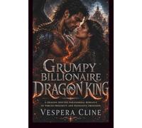 GRUMPY BILLIONAIRE DRAGON KING: A Dragon Shifter Paranormal Romance of Forced Proximity and Possessive Obsession: 1 (Hearts In Flight)